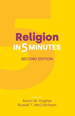 Religion in Five Minutes: Second Edition by Hughes, Aaron W.