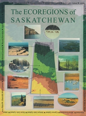 The Ecoregions of Saskatchewan by Acton, D.