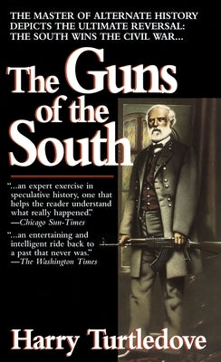 The Guns of the South: A Novel of the Civil War by Turtledove, Harry