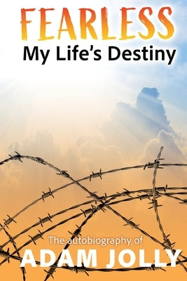 Fearless: My Life's Destiny by Jolly, Adam