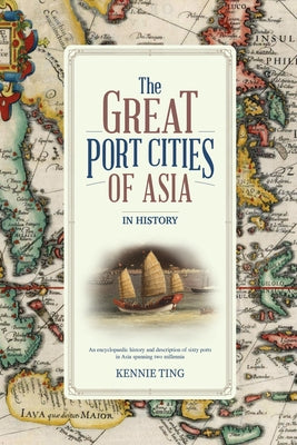 The Great Port Cities of Asia: In History by Ting, Kennie