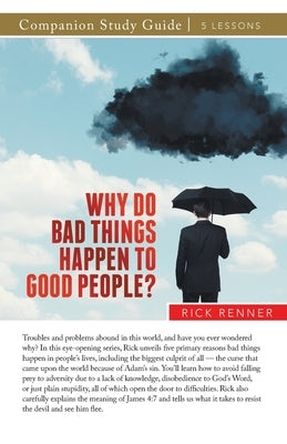 Why Do Bad Things Happen to Good People? Study Guide by Renner, Rick