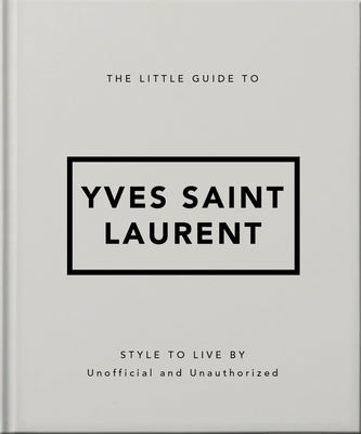 The Little Guide to Yves Saint Laurent by Oh