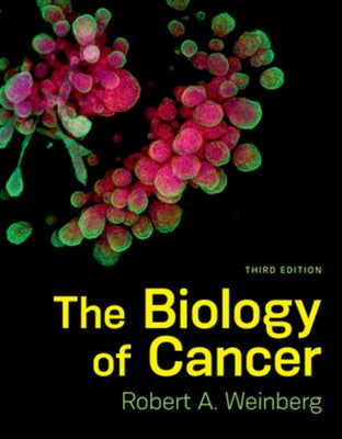 The Biology of Cancer by Weinberg, Robert A.