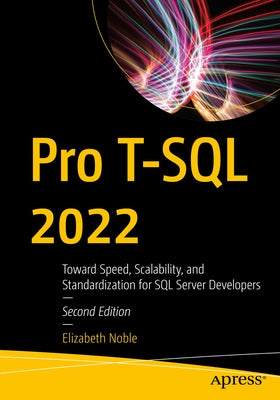 Pro T-SQL 2022: Toward Speed, Scalability, and Standardization for SQL Server Developers by Noble, Elizabeth