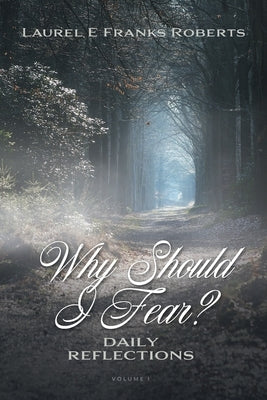 Why Should I Fear?: Daily Reflections by Roberts, Laurel E. Franks