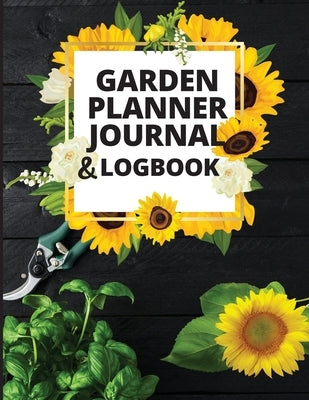 Garden Notebook and Planner: Monthly Garden Calendar & Tasks Track Vegetable Growing, Gardening Activities and Plant Details by Comando, Bill