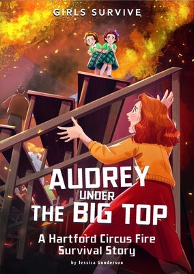 Audrey Under the Big Top: A Hartford Circus Fire Survival Story by Gunderson, Jessica