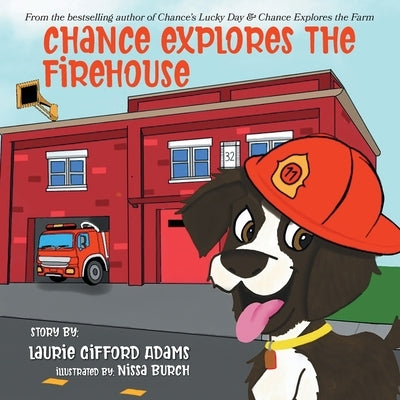Chance Explores the Firehouse by Gifford Adams, Laurie