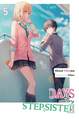 Days with My Stepsister, Vol. 5 (Light Novel): Volume 5 by Ghost Mikawa, Ghost