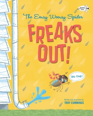 The Eensy Weensy Spider Freaks Out! (Big-Time!) by Cummings, Troy