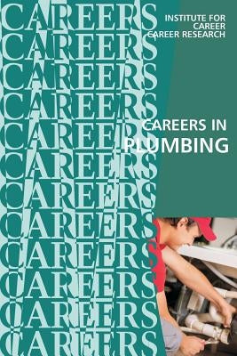 Careers in Plumbing by Institute for Career Research