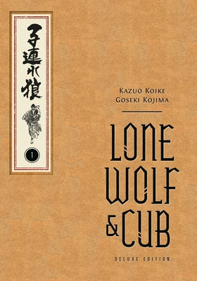 Lone Wolf and Cub Deluxe Edition Volume 1 by Koike, Kazuo