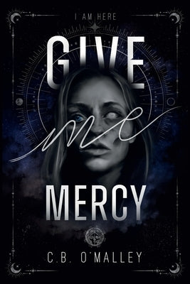 Give Me Mercy by O'Malley, C. B.