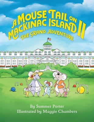 A Mouse Tail on Mackinac Island - Book 2: The Grand Adventure by Porter, Summer