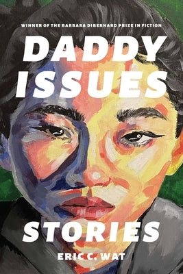 Daddy Issues: Stories by Wat, Eric C.