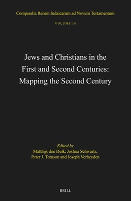 Jews and Christians in the First and Second Centuries: Mapping the Second Century by Den Dulk, Matthijs