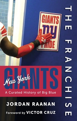 The Franchise: New York Giants: A Curated History of Big Blue by Raanan, Jordan