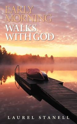 Early Morning Walks with God by Stanell, Laurel