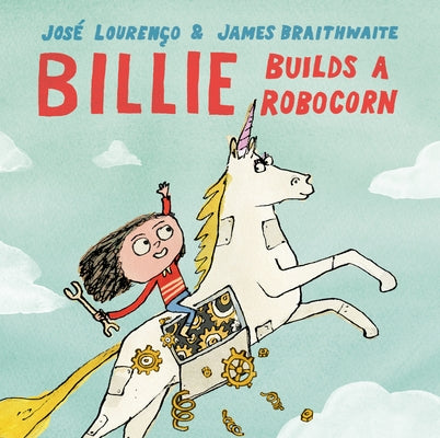 Billie Builds a Robocorn by LourenÃ§o, JosÃ© Avelino Gilles