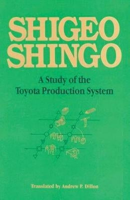 A Study of the Toyota Production System: From an Industrial Engineering Viewpoint by Shingo, Shigeo