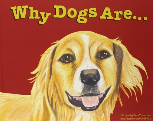 Why Dogs Are by Thompson, Tana