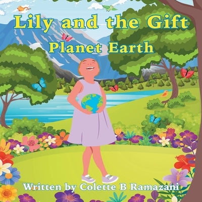Lily and the Gift Planet Earth by Ramazani, Colette