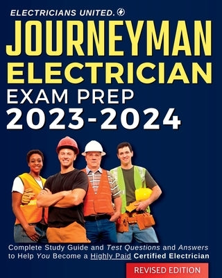 Journeyman Electrician Exam Prep 2023-2024: Complete Study Guide and Test Questions and Answers to Help You Become a Highly Paid Certified Electrician by Garcia, Jose