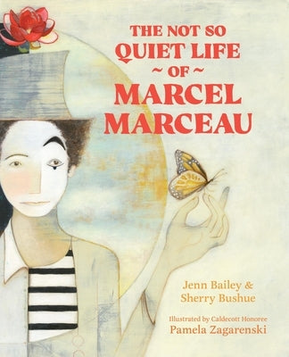 The Not So Quiet Life of Marcel Marceau by Bailey, Jenn