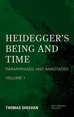 Heidegger's Being and Time: Paraphrased and Annotated by Sheehan, Thomas