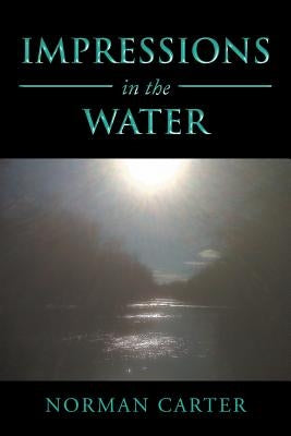 Impressions in the Water by Carter, Norman