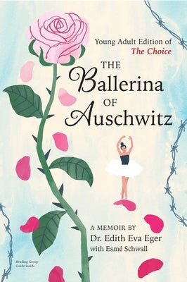 The Ballerina of Auschwitz: Young Adult Edition of the Choice by Eger, Edith Eva