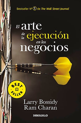 El arte de la ejecución en los negocios / Execution: The Discipline of Getting Things Done by Bossidy, Larry