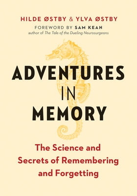 Adventures in Memory: The Science and Secrets of Remembering and Forgetting by &#216;stby, Hilde