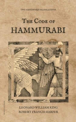 The Code of Hammurabi: Two renowned translations by King, Leonard William