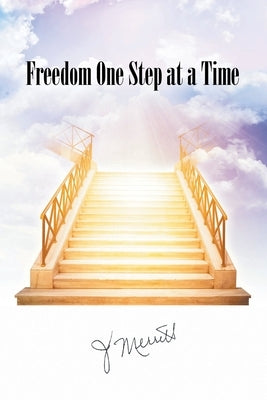 Freedom One Step at a Time by Merritt, J.