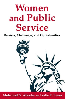 Women and Public Service: Barriers, Challenges and Opportunities by Alkadry, Mohamad G.