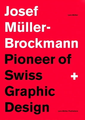 Josef Müller-Brockmann Suttl: Pioneer of Swiss Graphic Design by M&#195;&#188;ller-Brockmann, Josef