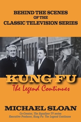 Kung Fu: The Legend Continues by Sloan, Michael