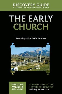 Early Church Discovery Guide: Becoming a Light in the Darkness 5 by Vander Laan, Ray