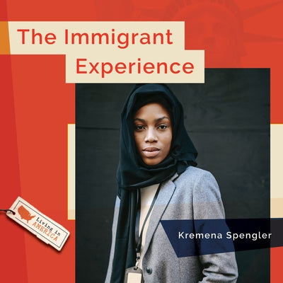 The Immigrant Experience by Spengler, Kremena