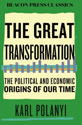 The Great Transformation: The Political and Economic Origins of Our Time by Polanyi, Karl