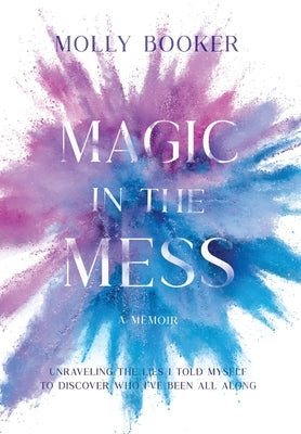 Magic in the Mess by Booker, Molly