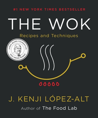 The Wok: Recipes and Techniques by L&#195;&#179;pez-Alt, J. Kenji