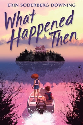 What Happened Then by Downing, Erin Soderberg