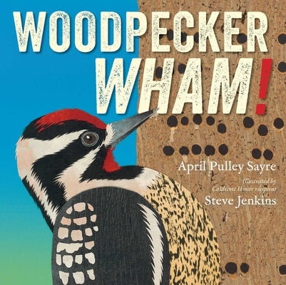 Woodpecker Wham! by Sayre, April Pulley