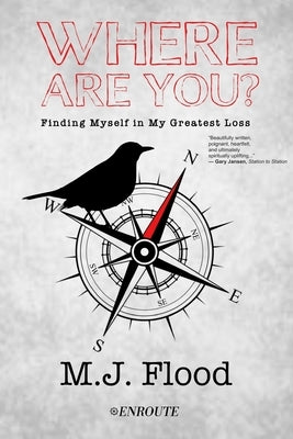 Where are You?: Finding Myself in My Greatest Loss by Flood, M. J.