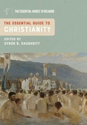 The Essential Guide to Christianity by Daughrity, Dyron B.