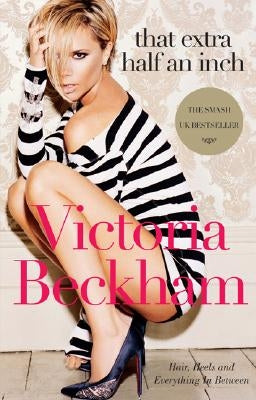 That Extra Half an Inch by Beckham, Victoria
