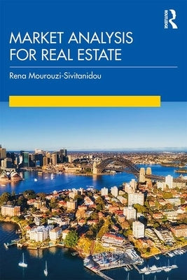 Market Analysis for Real Estate by Mourouzi-Sivitanidou, Rena